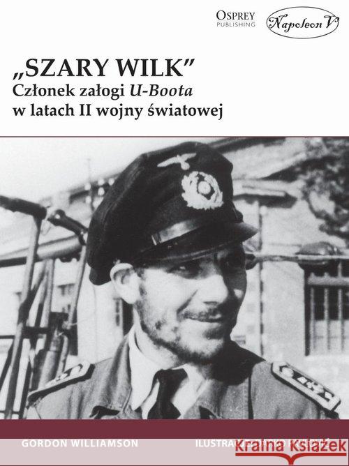 Szary Wilk członek załogi U-Boota Williamson Gordon 9788365652911 Napoleon V - książka