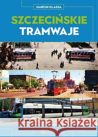 Szczecińskie tramwaje Klassa Marcin 9788377293522 Księży Młyn - książka