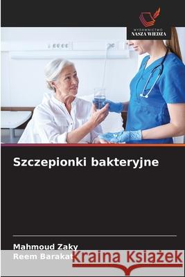 Szczepionki bakteryjne Mahmoud Zaky Reem Barakat 9786207824892 Wydawnictwo Nasza Wiedza - książka