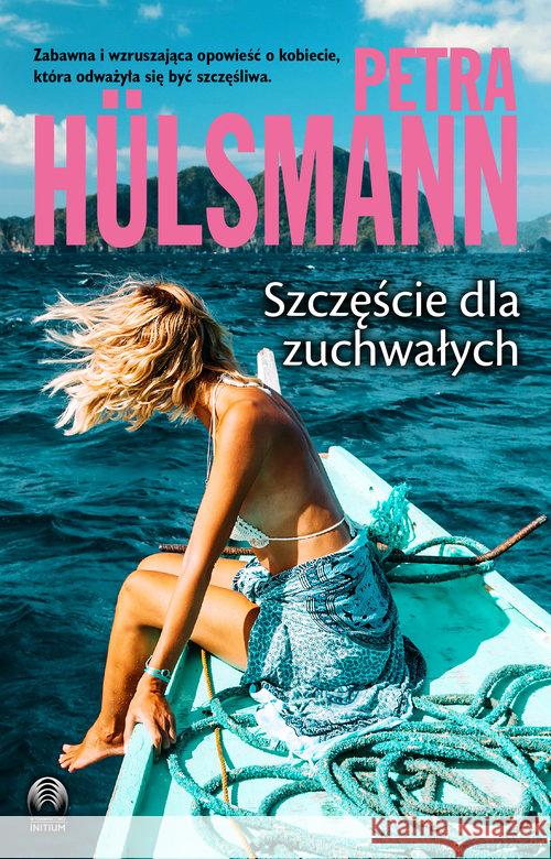 Szczęście dla zuchwałych Hulsmann Petra 9788366328006 Initium - książka
