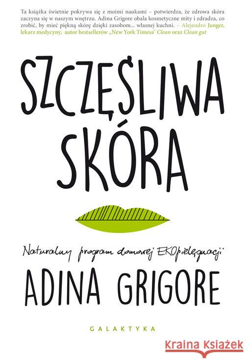 Szczęśliwa skóra. Naturalny program... Grigore Adina 9788375794397 Galaktyka - książka