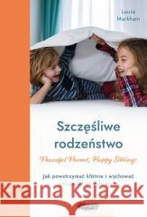 Szczęśliwe rodzeństwo Laura Markham 9788368227390 Mamania - książka