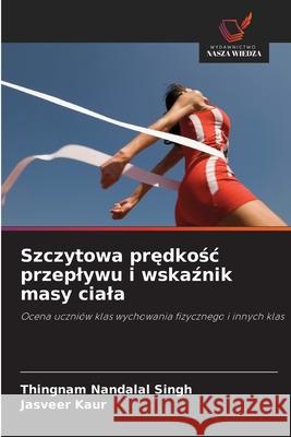 Szczytowa predkosc przeplywu i wskaznik masy ciala Singh, Thingnam Nandalal, Kaur, Jasveer 9786209017476 Wydawnictwo Nasza Wiedza - książka