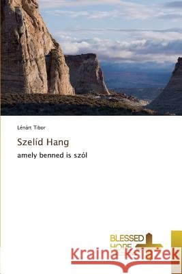 Szelíd Hang Tibor, Lénárt 9783639501124 Blessed Hope Publishing - książka