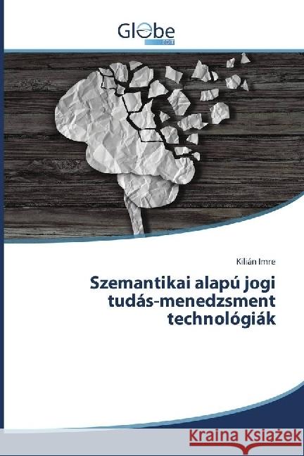 Szemantikai alapú jogi tudás-menedzsment technológiák Imre, Kilián 9783330807402 GlobeEdit - książka