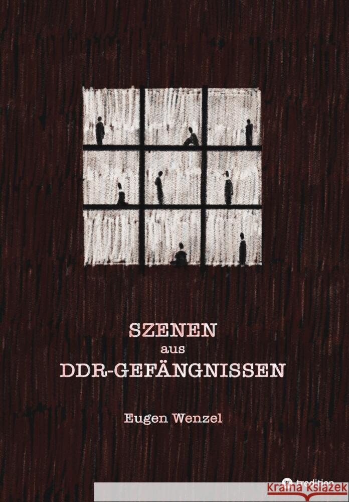 Szenen aus DDR-Gefängnissen Wenzel, Eugen 9783347540798 tredition - książka