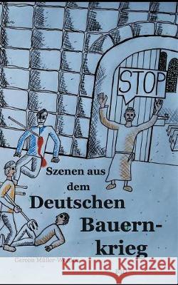 Szenen aus dem Deutschen Bauernkrieg Gereon Muller-Werden 9783744898201 Books on Demand - książka
