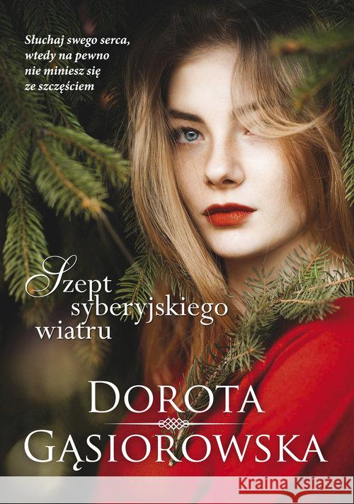Szept syberyjskiego wiatru Gąsiorowska Dorota 9788324056385 Między Słowami - książka