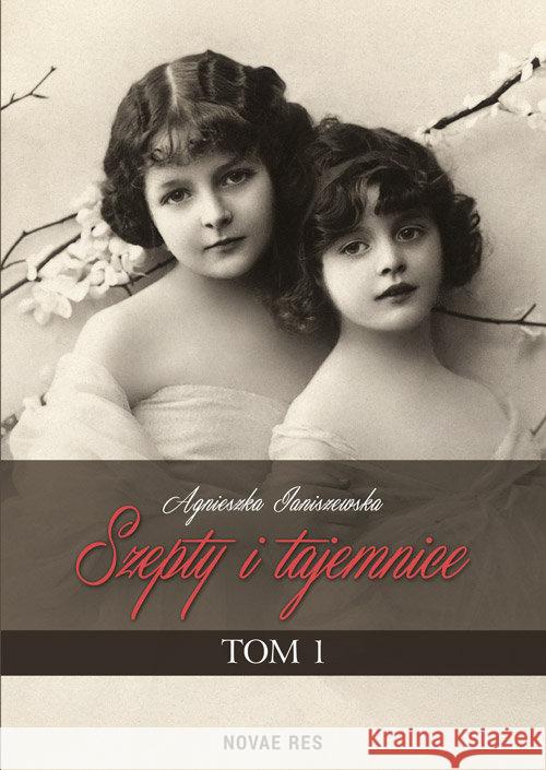 Szepty i tajemnice T.1 w.2015 Janiszewska Agnieszka 9788379429448 Novae Res - książka