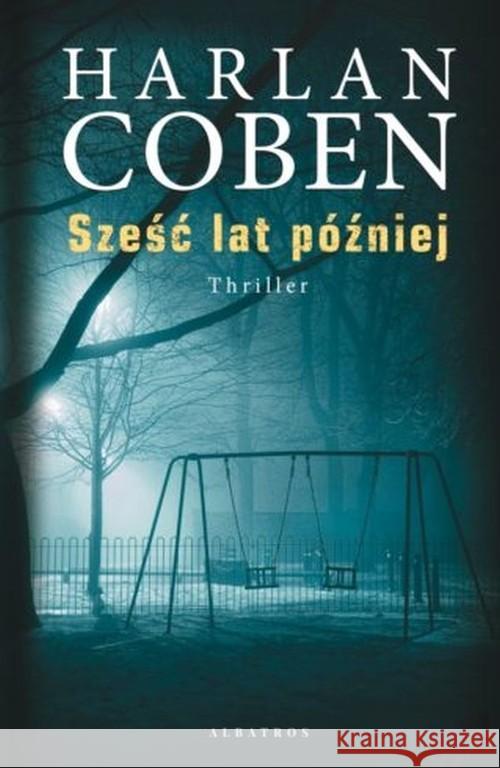 Sześć lat później Coben Harlan 9788381258616 Albatros - książka