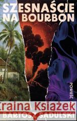 Szesnaście na Bourbon Bartosz Sadulski 9788308084762 Literackie - książka
