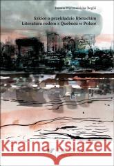 Szkice o przekładzie literackim. Literatura... Joanna Warmuzińska-Rogóż 9788380127739 Wydawnictwo Uniwersytetu Śląskiego - książka