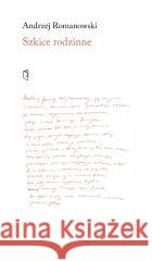 Szkice rodzinne Andrzej Romanowski 9788378667476 Austeria - książka