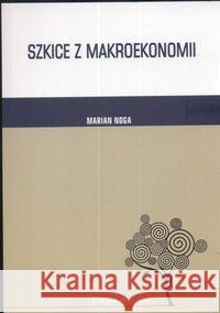 Szkice z makroekonomii Noga Marian 9788375561586 CeDeWu - książka