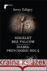 Szkielet bez palców / Diabeł przychodzi nocą Edigey Jerzy 9788375658255 LTW - książka