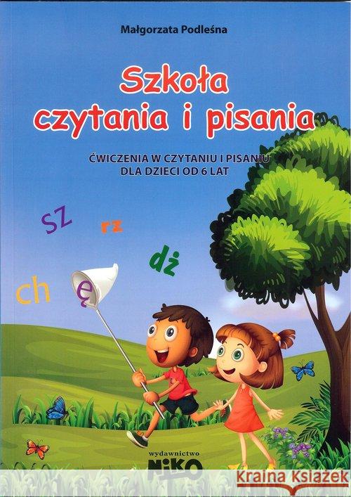 Szkoła czytania i pisania. Ćw w czyt. i pis. 6 lat Podleśna Małgorzata 9788364359545 Niko - książka