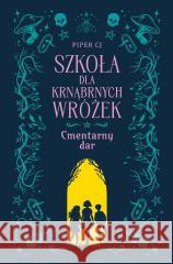 Szkoła dla krnąbnych wróżek. Cmentarny dar Piper CJ 9788382033519 NOWA BAŚŃ - książka