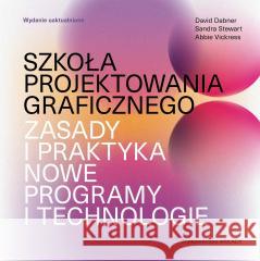 Szkoła projektowania graficznego David Dabner, Sandra Stewart, Abbie Vickress 9788321353463 Arkady - książka