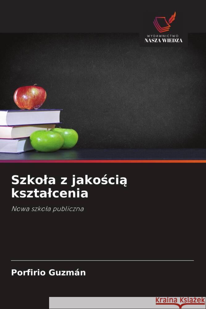 Szkola z jakoscia ksztalcenia : Nowa szkola publiczna Guzmán, Porfirio 9786200904829 Sciencia Scripts - książka