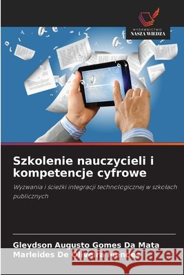 Szkolenie nauczycieli i kompetencje cyfrowe da Mata, Gleydson Augusto Gomes, Mendes, Marleides De Oliveira 9786209530722 Wydawnictwo Nasza Wiedza - książka