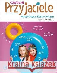 Szkolni przyjaciele.Matematyka. Ćwiczenia 3/1 WSiP Aniela Chankowska, Kamila Łyczek 9788302181733 WSiP - książka