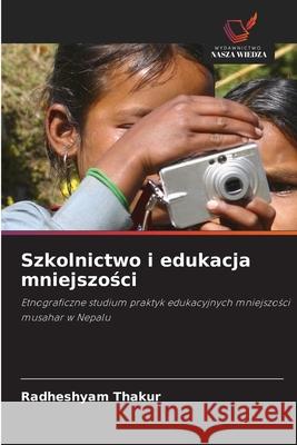 Szkolnictwo i edukacja mniejszości Thakur, Radheshyam 9786203110562 Wydawnictwo Nasza Wiedza - książka