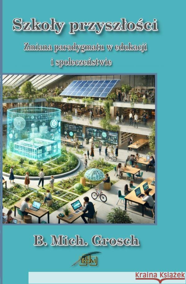 Szkoly przyszlosci Grosch, Bernd Michael 9783565017751 epubli - książka