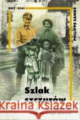 Szlak szczurów Philippe Sands, Aleksandra Czwojdrak 9788323351108 Wydawnictwo Uniwersytetu Jagiellońskiego - książka