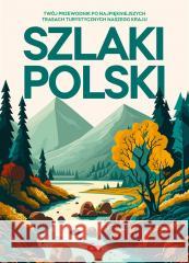 Szlaki Polski praca zbiorowa 9788382743777 Dragon - książka