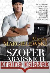 Szofer arabskich bogaczy Marcin Margielewski 9788383523101 Prószyński i S-ka - książka