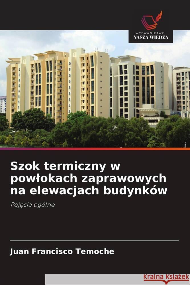 Szok termiczny w powlokach zaprawowych na elewacjach budynków Temoche, Juan Francisco 9786202505833 Wydawnictwo Nasza Wiedza - książka