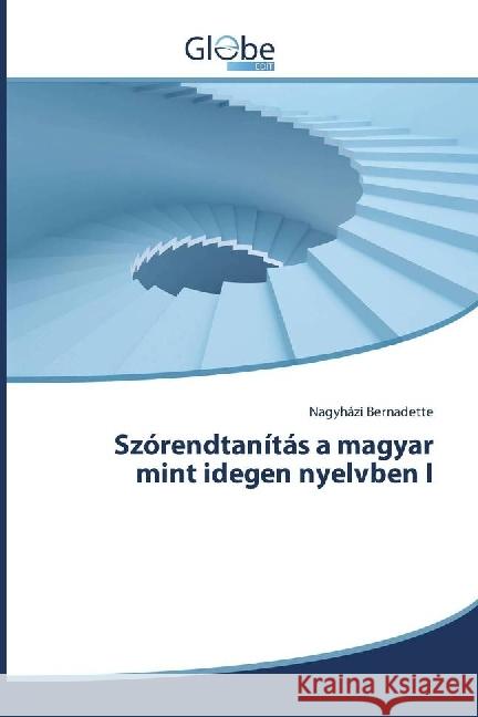Szórendtanítás a magyar mint idegen nyelvben I Bernadette, Nagyházi 9783330806740 GlobeEdit - książka