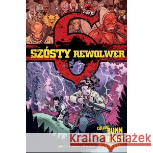 Szósty rewolwer T.8 Między piekłem, a powodzią BUNN CULLEN, HURTT BRIAN 9788366347571 TIMOF - książka