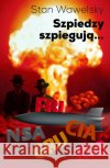 Szpiedzy szpiegują Wawelsky Stan 9788373997691 Rytm