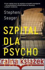 Szpital dla psychopatów Stephen Seager, Joanna Grabarek 9788381954570 Filia - książka