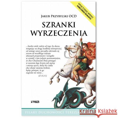 Szranki wyrzeczenia Przybylski Jakub 9788376044996 Karmelitów Bosych - książka