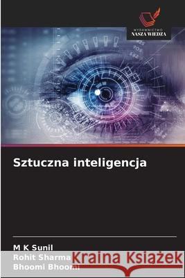 Sztuczna inteligencja Sunil, M K, Sharma, Rohit, Bhoomi, Bhoomi 9786208464462 Wydawnictwo Nasza Wiedza - książka