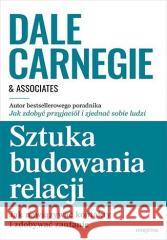 Sztuka budowania relacji Dale Carnegie & Associates 9788383221908 One Press / Helion - książka