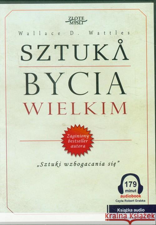 Sztuka bycia wielkim. Audiobook Wattles Wallace D. 9788377011522 Złote Myśli - książka