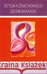 Sztuka Duchowego Uzdrawiania w.3 Joel S. Goldsmith 9788361897217 Biblioteka Nowej Ziemi - książka