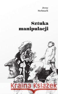 Sztuka manipulacji Stelmach Jerzy 9788381600026 Wolters Kluwer - książka