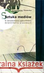 Sztuka mediów. O świadomości gatunkowej... Magdalena Ślawska 9788322636770 Uniwersytet Śląski - książka