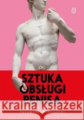 Sztuka obsługi penisa Andrzej Gryżewski, Przemysław Pilarski 9788308086650 Literackie - książka