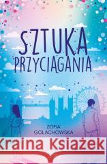 Sztuka przyciągania GOLACHOWSKA ZOFIA 9788383216126 YOUNG - książka