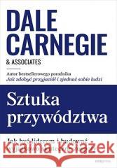 Sztuka przywództwa. Jak być liderem... Dale Carnegie & Associates 9788383223261 One Press / Helion - książka