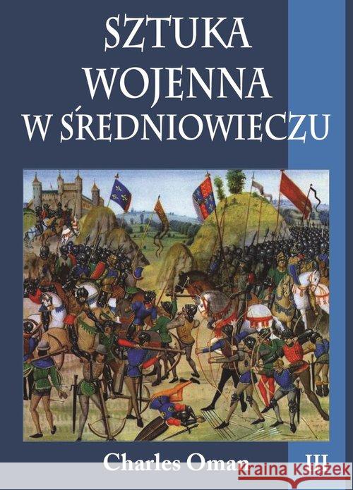 Sztuka wojenna w średniowieczu Tom 3 Oman Charles 9788378891994 Napoleon V - książka