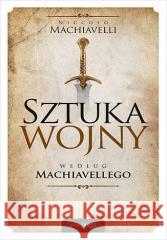 Sztuka wojny według Machiavellego Niccolo Machiavelli 9788328902749 One Press / Helion - książka