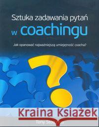 Sztuka Zadawania Pytań W Coachingu Stoltzfus Tony 9788361097211 Aetos Media - książka