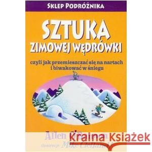 Sztuka zimowej wędrówki czyli jak przemieszczać się na nartach i biwakować w śniegu O'BANNON ALLEN, CLELLAND MIKE 9788371362644 SKLEP PODRÓŻNIKA - książka