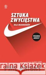 Sztuka zwycięstwa dla młodzieży. Wspomnienia... Phil Knight 9788383381282 Rebis - książka